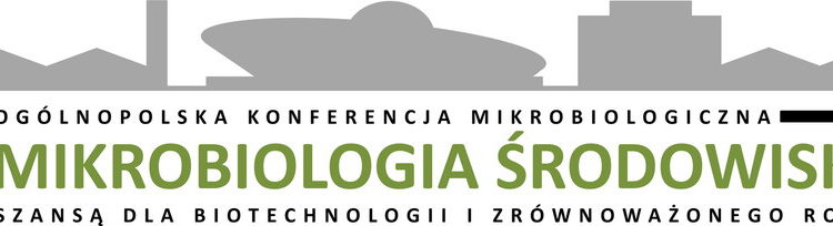 52 Ogólnopolska Konferencja Mikrobiologiczna “Mikrobiologia środowiska szansą dla biotechnologii i zrównoważonego rozwoju”