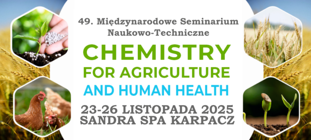 49. Międzynarodowe Seminarium Naukowo-Techniczne „Chemistry for Agriculture and Human Health”
