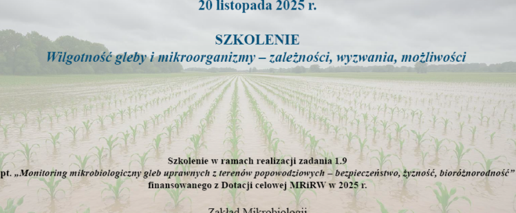 Zaproszenie na szkolenie pt. „Wilgotność gleby i mikroorganizmy – zależności, wyzwania, możliwości” Zaproszenie na szkolenie pt. „Wilgotność gleby i mikroorganizmy – zależności, wyzwania, możliwości”