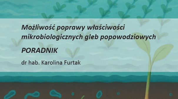 Publikacja poradnika „Możliwość poprawy właściwości mikrobiologicznych gleb popowodziowych”
