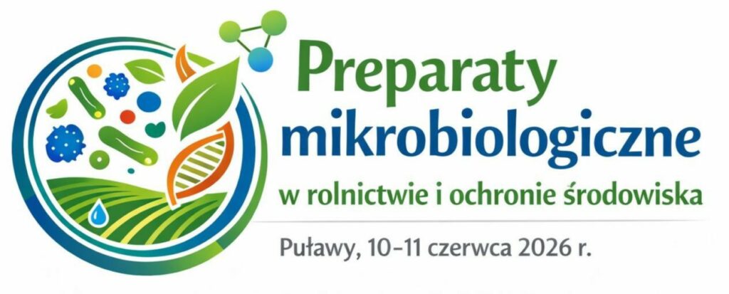 Konferencja Naukowa  „Preparaty mikrobiologiczne w rolnictwie i ochronie środowiska”