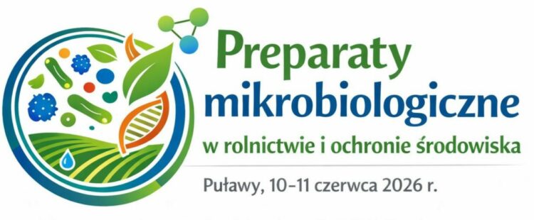 Konferencja Naukowa  „Preparaty mikrobiologiczne w rolnictwie i ochronie środowiska”