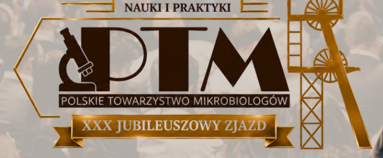 XXX Jubileuszowy Zjazd Polskiego Towarzystwa Mikrobiologów XXX Jubileuszowy Zjazd Polskiego Towarzystwa Mikrobiologów